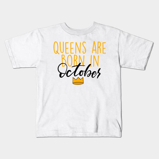 Queens are Born in October Kids T-Shirt by Slletterings